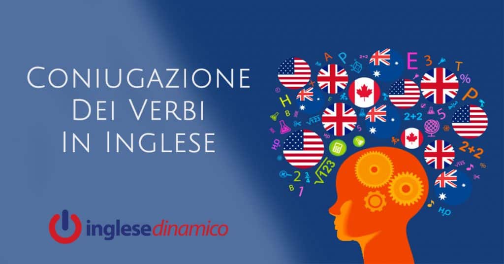 Coniugazione Dei Verbi In Inglese Fb Inglese Dinamico