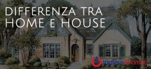 differenza tra home e house