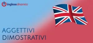 aggettivi dimostrativi in inglese