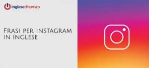 Frasi per Instagram in inglese