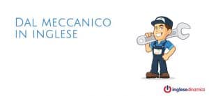 Dal meccanico in inglese